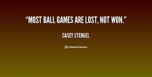 quote-Casey-Stengel-most-ball-games-are-lost-not-won-40514.png