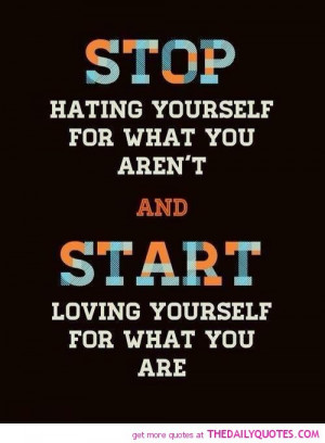 stop-hating-start-loving-yourself-quote-motivational-quotes-pictures ...