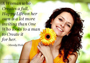woman who creates a full, happy life on her own is a lot more ...