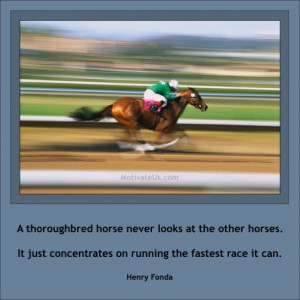 Like A Kentucky Derby Winner, Run Your Own Race.