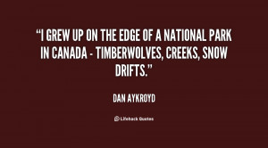 quote Dan Aykroyd i grew up on the edge of 107619 png