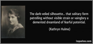 The dark-veiled silhouette... that solitary form patrolling without ...