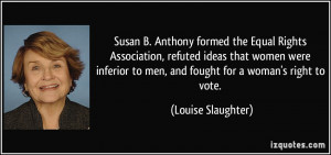 Susan B. Anthony formed the Equal Rights Association, refuted ideas ...