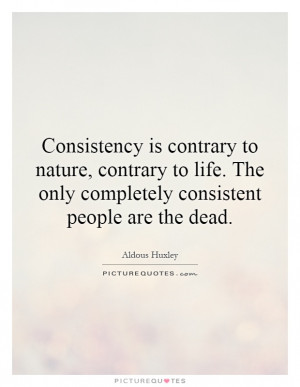 Consistency Quotes Aldous Huxley Quotes