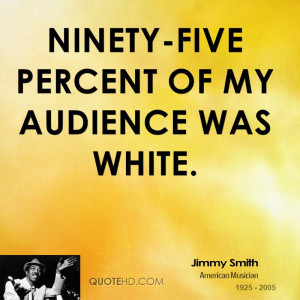 Ninety-five percent of my audience was white.