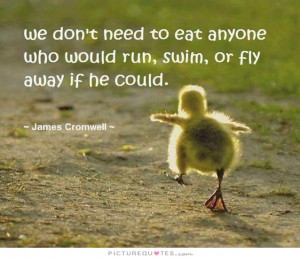 Vegetarian Quotes Animal Rights Quotes James Cromwell Quotes