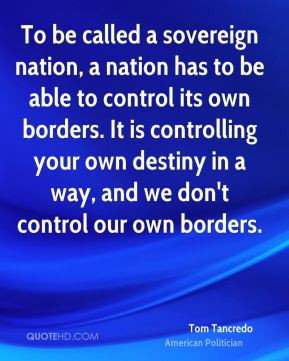 To be called a sovereign nation, a nation has to be able to control ...