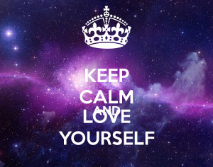 Keep Calm And Love Yourself