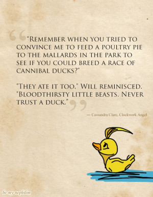 , Cassandra Clare, Quote, Shadowhunter, Book, Ducks, Infernal Devices ...