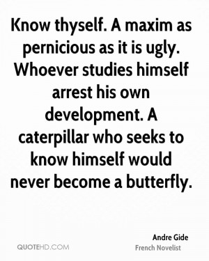 Know thyself. A maxim as pernicious as it is ugly. Whoever studies ...