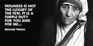 Holiness is not a luxury - Mother Theresa