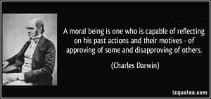 ... motives - of approving of some and disapproving of others. - Charles
