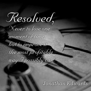 Quote from Jonathan Edwards in regards to our time spent.