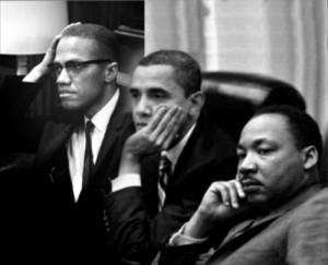 Malcolm X, Barack Obama, Martin Luther King, Jr.