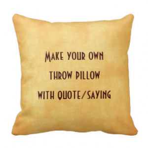 make_your_own_pillow_with_quote_or_saying_pillow ...