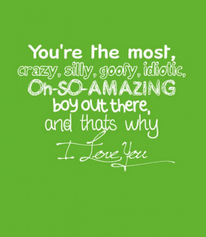 you are the most crazy silly goofy idiotic