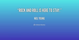 quote-Neil-Young-rock-and-roll-is-here-to-stay-165979.png