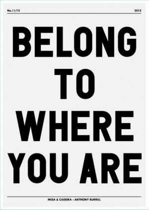 Belong to where you are