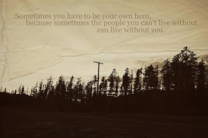 ... sometimes the people you can't live without can live without you