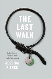 ... : Reflections on our pets at the end of their lives by Jessica Pierce
