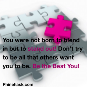 Don’t Blend In Stand Out!