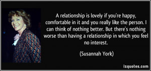 relationship is lovely if you're happy, comfortable in it and you ...