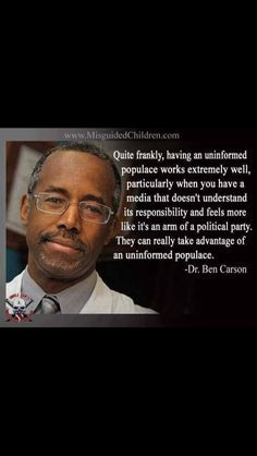 ... can really take advantage of an uninformed populace. Benjamin Carson