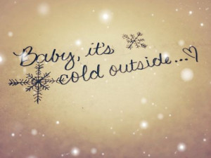 It's cold outside - keep me warm...x