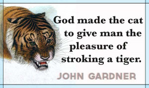 ... tiger wants to murder him he calls it ferocity. George Bernard Shaw