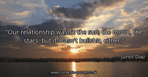 our-relationship-wasnt-the-sun-the-moon-the-stars-but-it-wasnt ...