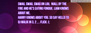 Swag, Swag, Swag on Lou, Niall by the fire and he's eating fondue ...