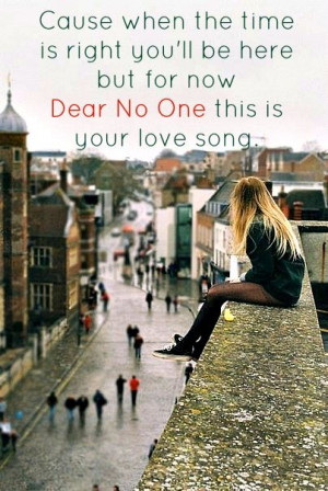 Dear No One. This is your love song