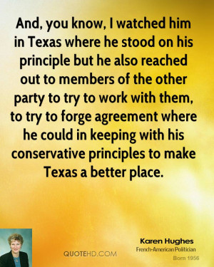 And, you know, I watched him in Texas where he stood on his principle ...