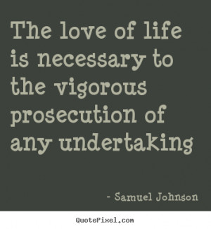 undertaking samuel johnson more love quotes motivational quotes life