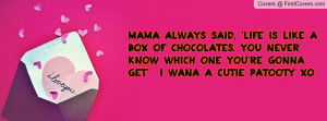 mama always said , Pictures , 'life is like a box of chocolates. you ...