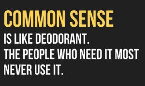 New short funny Quotes - Common sense is like deodrant.the people who ...