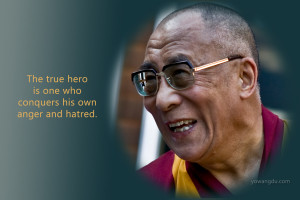 The true hero is one who conquers his own anger and hatred