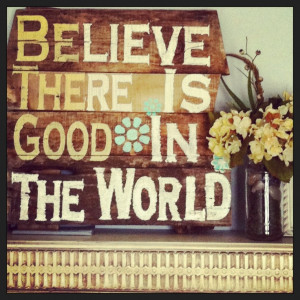 Perfect quote for a reclaimed wood sign.