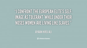 quote-Ayaan-Hirsi-Ali-i-confront-the-european-elites-self-image-as ...
