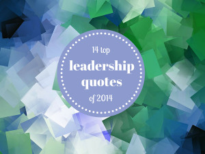 14 favorite leadership quotes of 2014 (slideshow)
