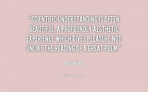 Scientific understanding is often beautiful, a profoundly aesthetic ...