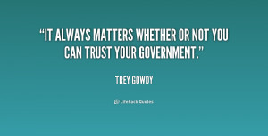 It always matters whether or not you can trust your government.”
