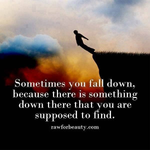 Sometimes you fall down quote