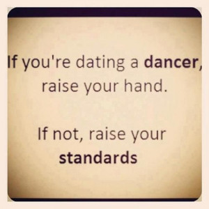 ... ’re Dating A Dancer, Raise Your Hand. If Not, Raise Your Standards