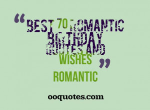 Sometime, you need some romantic birthday quotes or wishes for your bf ...