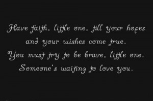 ... ,little one,fill your hopes and Your Wishes Come True ~ Faith Quote