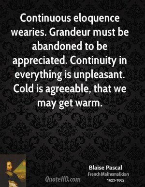 Continuous eloquence wearies. Grandeur must be abandoned to be ...