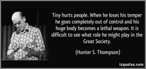 ... see what role he might play in the Great Society. - Hunter S. Thompson