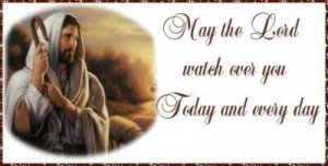 May the Lord watch over you