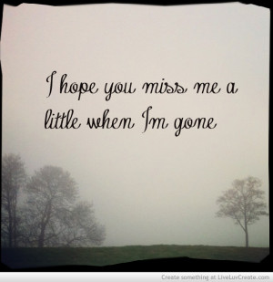 hope_you_miss_me_when_im_gone-480418.jpg?i
